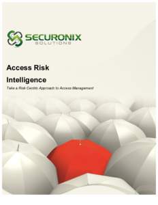    Access Risk Intelligence Take a Risk Centric Approach to Access Management