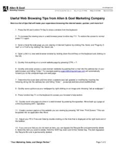 Useful Web Browsing Tips from Allen & Goel Marketing Company Here is a list of tips that will make your experience browsing the internet easier, quicker, and more fun! 1 - Press the Alt and function F4 key to close a win