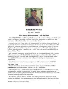 Battlefield Profiles By Joe Creaden Mike Koury: 46 Years on the Little Big Horn At the 2009 CBHMA Annual Meeting, Mike Koury casually mentioned during a talk that he had visited Little Bighorn Battlefield 45 straight yea