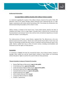 Authorized Information: Los Lagos Region stabilizes situation after Calbuco Volcano eruption In a statement regarding the eruption of the Calbuco Volcano, located in the south of Chile, 900 kilometers south of the capita