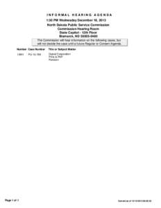 I N F O R MAL H EAR I N G AG E N DA 1:30 PM Wednesday December 18, 2013 North Dakota Public Service Commission Commission Hearing Room State Capitol - 12th Floor Bismarck, ND[removed]