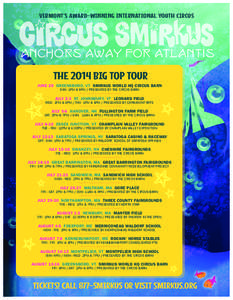 VERMONT’S AWARD-WINNING INTERNATIONAL YOUTH CIRCUS  THE 2014 BIG TOP TOUR JUNE 29 GREENSBORO, VT SMIRKUS WORLD HQ CIRCUS BARN SUN 1PM & 6PM / PRESENTED BY THE CIRCUS BARN