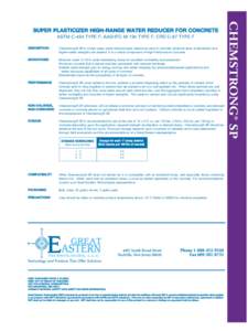 ASTM C-494 TYPE F; AASHTO M-194 TYPE F; CRD C-87 TYPE F DESCRIPTION Chemstrong® SP is a high range water reducer/super plasticizer used in concrete wherever ease of placement and higher earlier strengths are desired. It