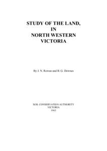 STUDY OF THE LAND, IN NORTH WESTERN VICTORIA  By J. N. Rowan and B. G. Downes