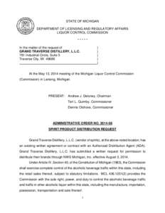 STATE OF MICHIGAN DEPARTMENT OF LICENSING AND REGULATORY AFFAIRS LIQUOR CONTROL COMMISSION ***** In the matter of the request of GRAND TRAVERSE DISTILLERY, L.L.C.