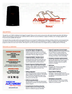 Nexus™ DESCRIPTION Through the use of AAM’s Facilitating Technology (FT), AspectFT-Nexus can be used to communicate with serial networks populated with field bus devices communicating on protocols such as BACnet® MS