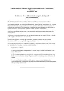 27th International Conference of Data Protection and Privacy Commissioners Montreux 16 September 2005 Resolution on the use of biometrics in passports, identity cards and travel documents