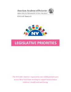 LEGISLATIVE PRIORITIES  The NYS AAP, District II represents over 4,000 pediatricians across New York State working to support and enhance children’s health and well-being.