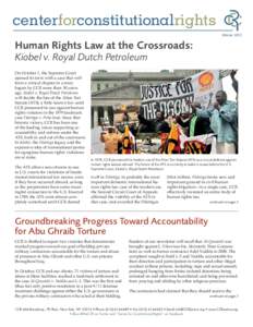 Winter[removed]Human Rights Law at the Crossroads: Kiobel v. Royal Dutch Petroleum On October 1, the Supreme Court opened its term with a case that will