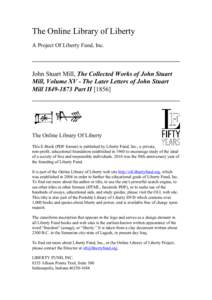 The Online Library of Liberty A Project Of Liberty Fund, Inc. John Stuart Mill, The Collected Works of John Stuart Mill, Volume XV - The Later Letters of John Stuart Mill[removed]Part II [1856]