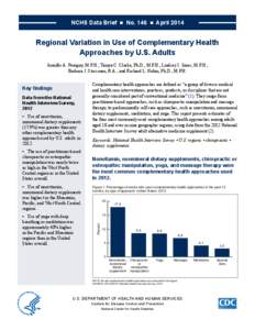 NCHS Data Brief ■ No. 146 ■ April[removed]Regional Variation in Use of Complementary Health Approaches by U.S. Adults Jennifer A. Peregoy, M.P.H.; Tainya C. Clarke, Ph.D., M.P.H.; Lindsey I. Jones, M.P.H.; Barbara J. S