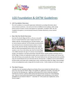 LGS Foundation & GKTW Guidelines 1. LGS Foundation Overview: The LGS Foundation is a non-profit organization dedicated to providing information about Lennox-Gastaut syndrome, a rare and severe form of childhood-onset epi