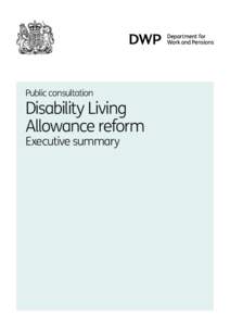 Public consultation  Disability Living Allowance reform Executive summary