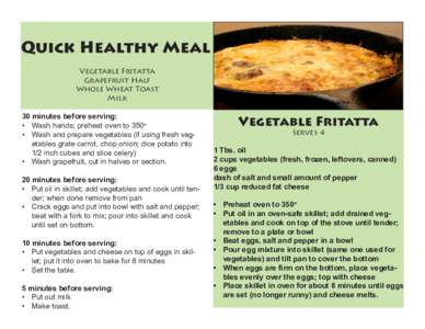 Quick Healthy Meal Vegetable Fritatta Grapefruit Half Whole Wheat Toast Milk 30 minutes before serving: