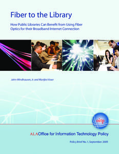 Fiber to the Library How Public Libraries Can Benefit from Using Fiber Optics for their Broadband Internet Connection John Windhausen, Jr. and Marijke Visser