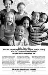 Unlike these kids, there are over one million Canadian children living in poverty who don’t have much to smile about. Use your vote to help change that. been closer than we are now to the dream of a national, progressi