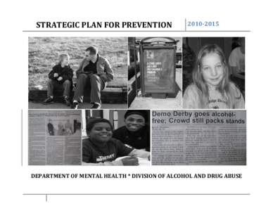 STRATEGIC PLAN FOR PREVENTION[removed]DEPARTMENT OF MENTAL HEALTH * DIVISION OF ALCOHOL AND DRUG ABUSE