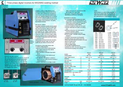 Three phase digital inverters for MIG/MAG welding method  POWERFuL & ROBUST WIRE FEEDER 2x2/4x4 Machines are equipped with a powerful wire feeder engine with an optical sensor and digital control to ensure accurate and s