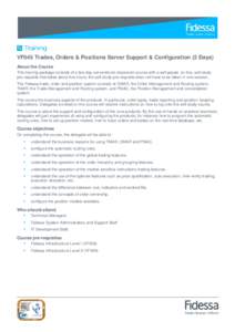 VF045 Trades, Orders & Positions Server Support & Configuration (2 Days) About the Course This training package consists of a two day conventional classroom course with a self-paced, on-line, self-study pre-requisite tha