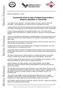 Media Release  Monday, September 15, 2014 Community forum to hear of Abbott Government’s threat to education in Townsville