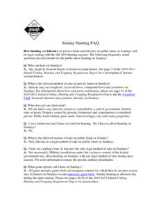 Sunday Hunting FAQ Bow hunting and falconry on private lands and falconry on public lands on Sundays will be legal starting with the fall 2010 hunting seasons. The following frequently asked questions provide details for