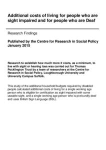 Additional costs of living for people who are sight impaired and for people who are Deaf Research Findings Published by the Centre for Research in Social Policy January 2015