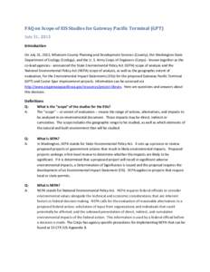 FAQ on Scope of EIS Studies for Gateway Pacific Terminal (GPT) July 31, 2013 Introduction On July 31, 2013, Whatcom County Planning and Development Services (County), the Washington State Department of Ecology (Ecology),