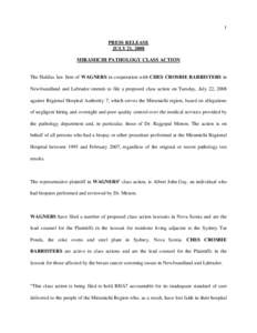 1 PRESS RELEASE JULY 21, 2008 MIRAMICHI PATHOLOGY CLASS ACTION  The Halifax law firm of WAGNERS in cooperation with CHES CROSBIE BARRISTERS in