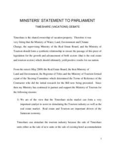 MINSTERS’ STATEMENT TO PARLIAMENT TIMESHARE (VACATIONS) DEBATE Timeshare is the shared ownership of vacation property. Therefore it was very fitting that the Ministry of Water, Land, Environment and Climate Change, the