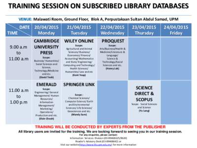 TRAINING SESSION ON SUBSCRIBED LIBRARY DATABASES VENUE: Malawati Room, Ground Floor, Blok A, Perpustakaan Sultan Abdul Samad, UPM DATETIME Monday