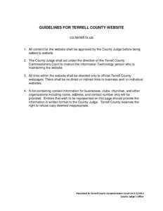 GUIDELINES FOR TERRELL COUNTY WEBSITE co.terrell.tx.us 1. All content for the website shall be approved by the County Judge before being added to website. 2. The County Judge shall act under the direction of the Terrell 