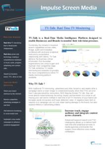 TV-Talk: Real Time TV Monitoring R e a l - t i me A n a l yt i c s TV-Talk is a Real-Time Media Intelligence Platform designed to enable Businesses and Brands to monitor their television presence.