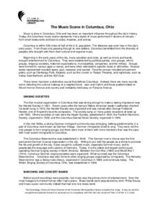 The Music Scene iin Columbus, Ohio Music is alive in Columbus,, Ohio and has been an important influence throughout the city’s history. Today, the Columbus music scene represents many styles of music performed in dozen