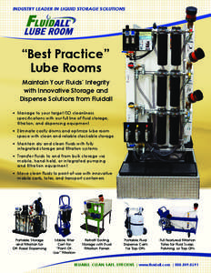 INDUSTRY LEADER IN LIQUID STORAGE SOLUTIONS  “Best Practice” Lube Rooms Maintain Your Fluids’ Integrity with Innovative Storage and