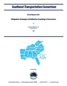 Southeast Transportation Consortium Final Report 541 Mitigation Strategies of Reflection Cracking in Pavements by Mostafa Elseifi, Ph.D., P.E. Nirmal Dhaka