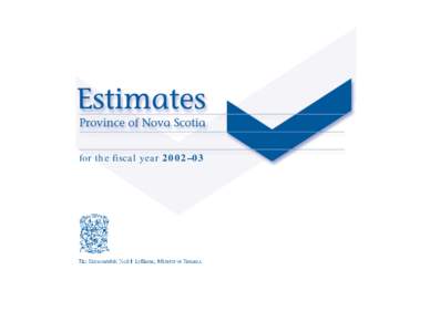 for the fiscal year 2002–03  GOVERNMENT OF NOVA SCOTIA[removed]ESTIMATES  TABLE OF CONTENTS