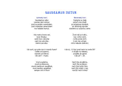 GAUDEAMUS IGITUR Latinský text: Slovenský text:  Gaudeamus igitur