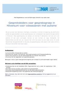Het Regiobestuur van de NVA-regio Utrecht is op zoek naar  Gespreksleiders voor gespreksgroep in Hilversum voor volwassenen met autisme Wij zijn op zoek naar betrokken vrijwilligers, woonachtig in het Gooi of omgeving, d