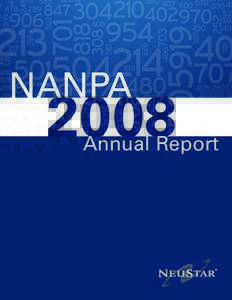 NANPA Annual Report To stakeholders of the North American Numbering Plan Administration It is with great pleasure that NeuStar, Inc. presents the 2008 North American Numbering Plan Administration (NANPA) Annual Report. 