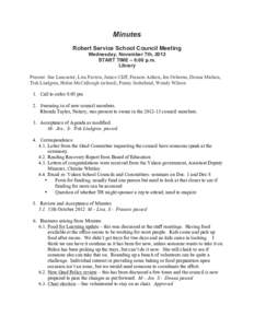 Minutes Robert Service School Council Meeting Wednesday, November 7th, 2012 START TIME – 8:00 p.m. Library Present: Sue Lancaster, Lisa Favron, Janice Cliff, Frances Aitken, Jen Osborne, Donna Michon,