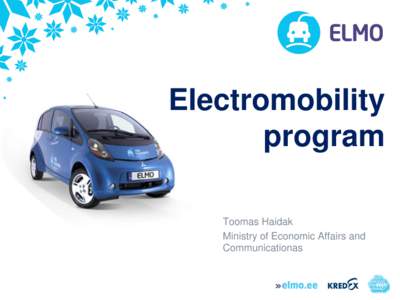 Electromobility program Toomas Haidak Ministry of Economic Affairs and Communicationas