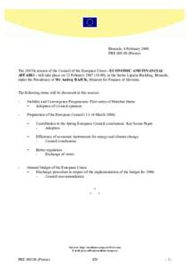 Brussels, 6 February 2008 PRE[removed]Presse) The 2847th session of the Council of the European Union - ECONOMIC AND FINANCIAL AFFAIRS - will take place on 12 February[removed]), in the Justus Lipsius Building, Brusse