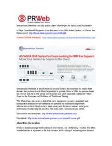 International Presence and Efax publish new White Paper for their Cloud Fax Service. 6 Ways CloudFax400 Improves Your Business’s<br>IBM Power System i or iSeries Fax Environment: http://home.efaxcorporate.com/s/r/AS400