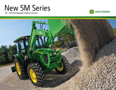 New 5M SeriesHorsepower Utility Tractors A New Class of Utility Tractor Introducing the all-new 5M Series from John Deere: