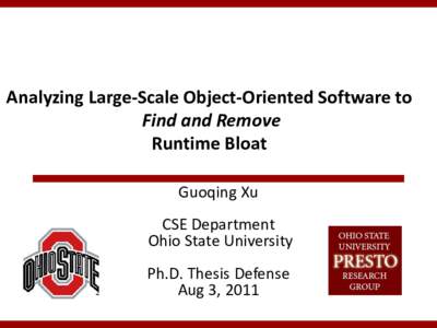 Analyzing Large-Scale Object-Oriented Software to Find and Remove Runtime Bloat Guoqing Xu CSE Department Ohio State University