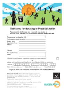 Thank you for donating to Practical Action Please complete this form and send it to us with your donation to: Practical Action, FREEPOST CV1753, Bourton on Dunsmore, Rugby, CV23 9BR Please accept our donation of £ Fundr