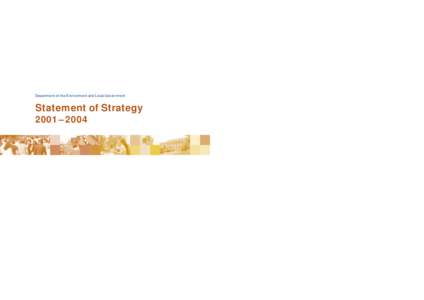 Department of the Environment and Local Government  Statement of Strategy 2001 – 2004  Preface by the Minister