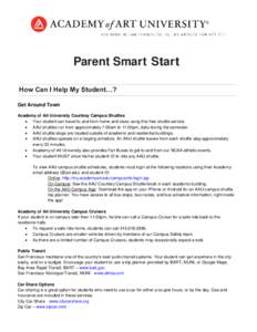 Parent Smart Start How Can I Help My Student…? Get Around Town Academy of Art University Courtesy Campus Shuttles  Your student can travel to and from home and class using this free shuttle service.  AAU shuttles