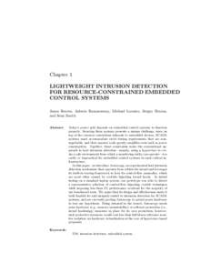 Chapter 1 LIGHTWEIGHT INTRUSION DETECTION FOR RESOURCE-CONSTRAINED EMBEDDED CONTROL SYSTEMS Jason Reeves, Ashwin Ramaswamy, Michael Locasto, Sergey Bratus, and Sean Smith