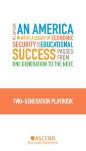 TWO-GENERATION PLAYBOOK  WHY A TWO-GENERATION APPROACH? Almost HALF of all children in the United States live in low-income families.